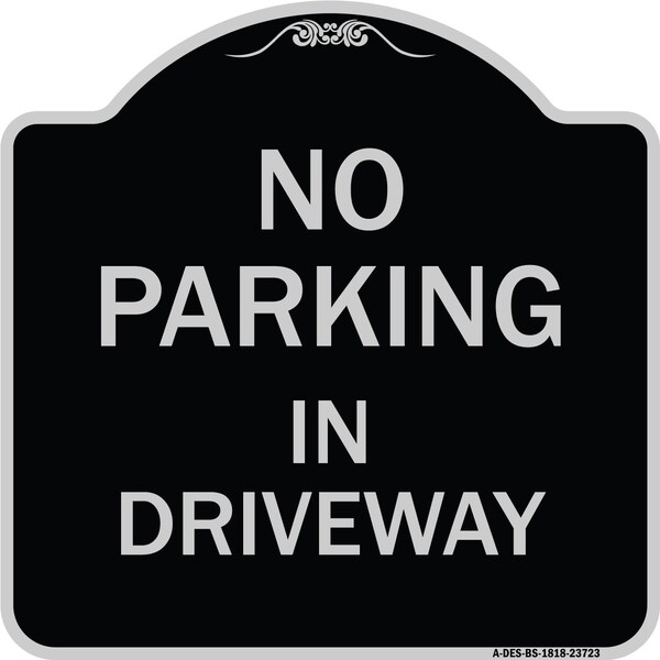 Signmission No Parking in Driveway Heavy-Gauge Aluminum Architectural Sign, 18" x 18", BS-1818-23723 A-DES-BS-1818-23723 - main